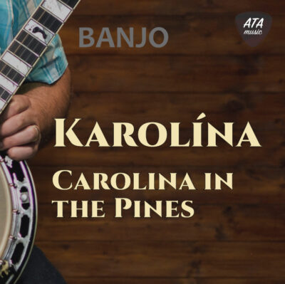 Banjo – Karolína (Carolina In The Pines)