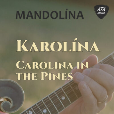 Mandolína – Karolína (Carolina In The Pines)