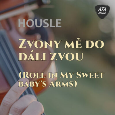 Housle – Zvony mě do dáli zvou (Roll In My Sweet Baby's Arms)