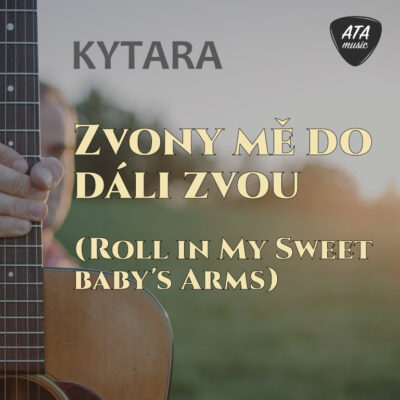 Kytara – Zvony mě do dáli zvou (Roll In My Sweet Baby's Arms)