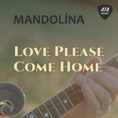 Mandolína – Love Please Come Home