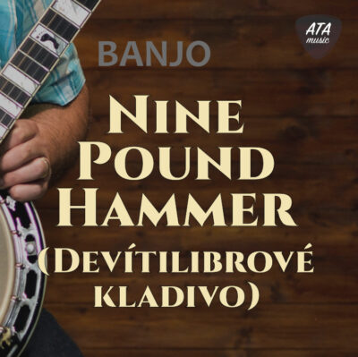 Banjo – Nine Pound Hammer (Devítilibrové kladivo)