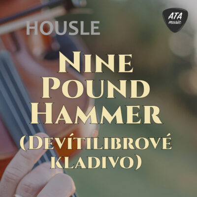 Housle – Nine Pound Hammer (Devítilibrové kladivo)