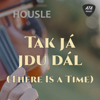 Housle – Tak já jdu dál (There Is a Time)