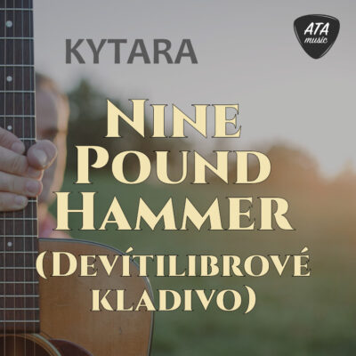 Kytara – Nine Pound Hammer (Devítilibrové kladivo)