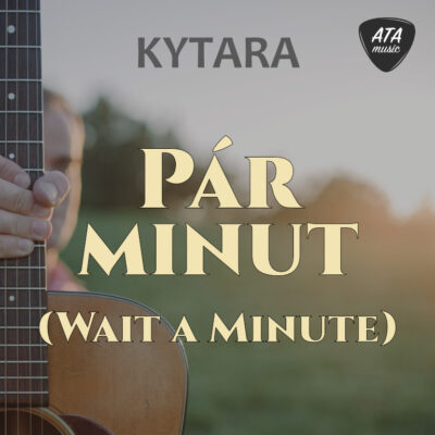 Kytara – Pár minut (Wait a Minute)