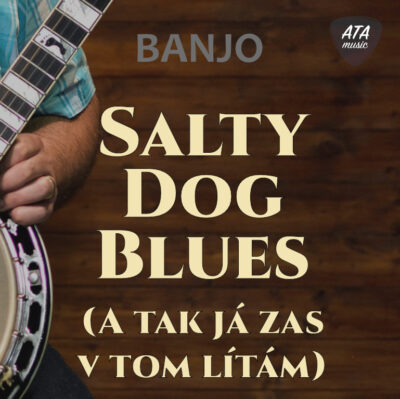 Banjo – Salty Dog Blues (A tak já zas v tom lítám)