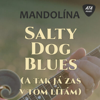 Mandolína – Salty Dog Blues (A tak já zas v tom lítám)