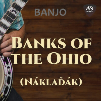 Banjo – Banks of the Ohio (Náklaďák)