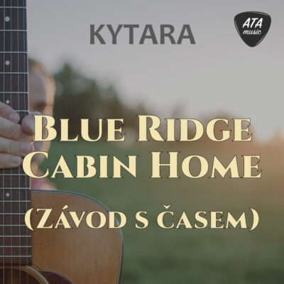 Kytara – Blue Ridge Cabin Home (Závod s časem)