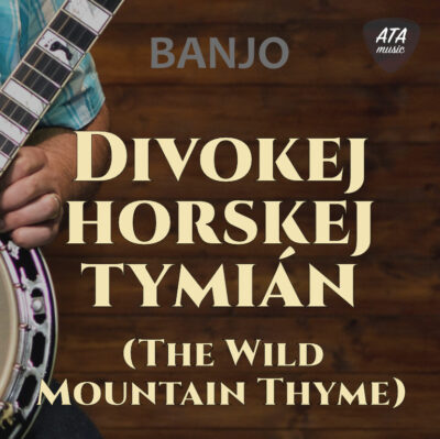 Banjo – Divokej horskej tymián (The Wild Mountain Thyme)