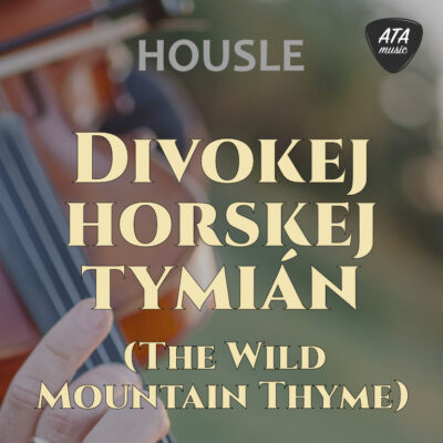 Housle – Divokej horskej tymián (The Wild Mountain Thyme)