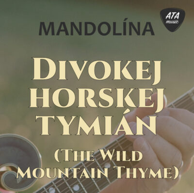 Mandolína – Divokej horskej tymián (The Wild Mountain Thyme)