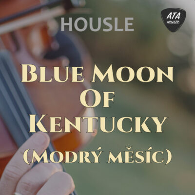 Housle – Blue Moon Of Kentucky (Modrý měsíc)