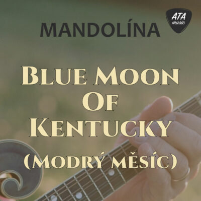 Mandolína – Blue Moon Of Kentucky (Modrý měsíc)