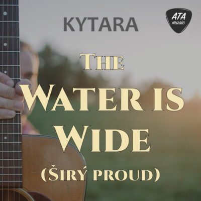 Kytara – The Water Is Wide (Širý proud)